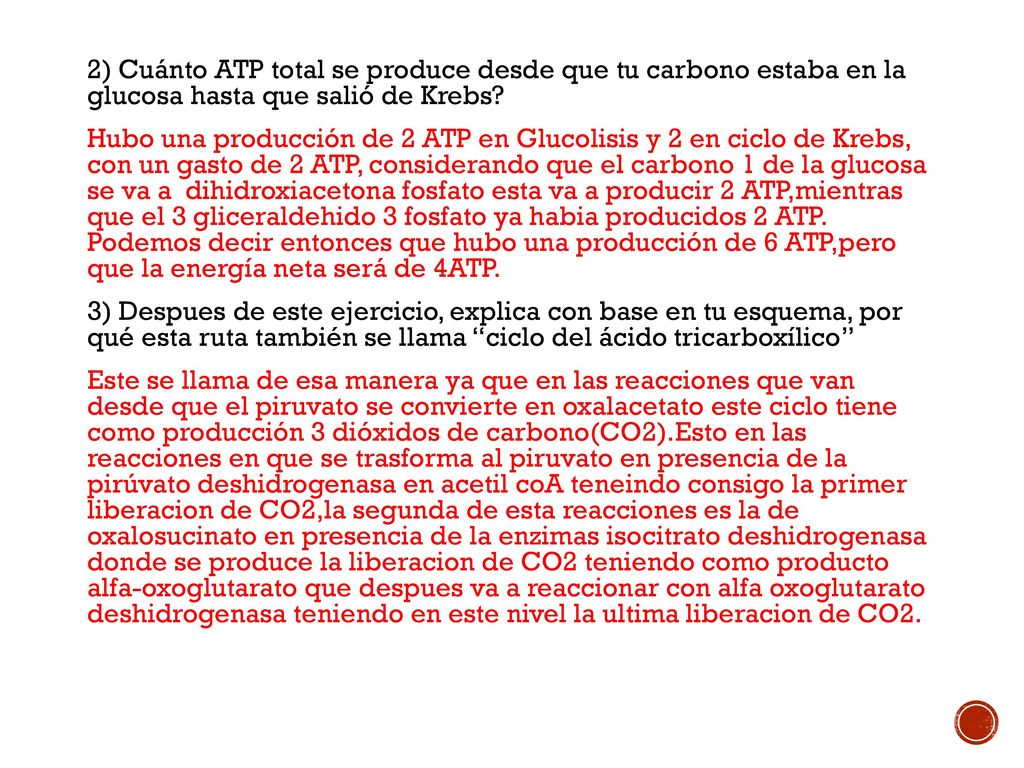 2) Cuánto ATP total se produce desde que tu carbono estaba en la glucosa hasta que salió de Krebs.