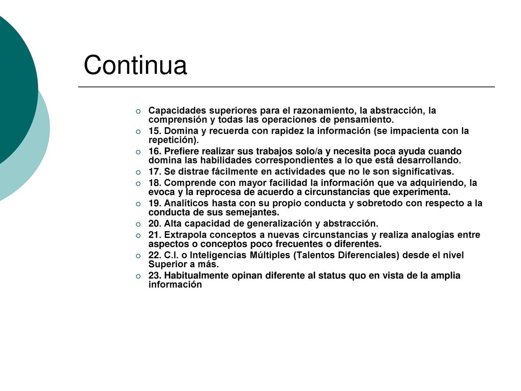 Continua Capacidades superiores para el razonamiento, la abstracción, la comprensión y todas las operaciones de pensamiento.