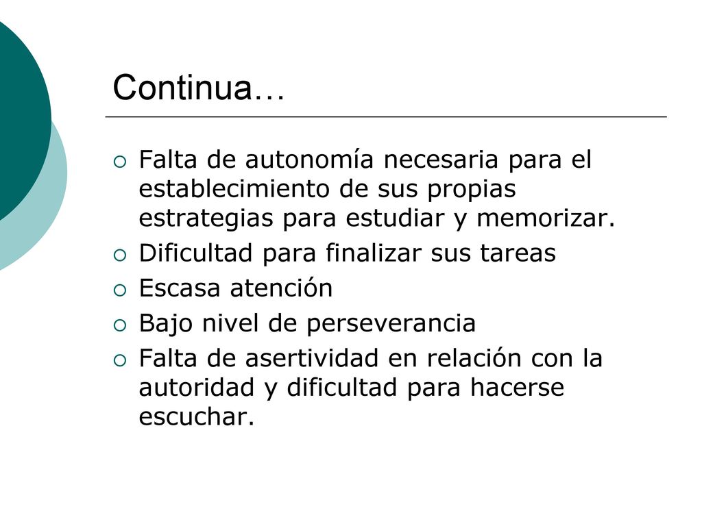 Continua… Falta de autonomía necesaria para el establecimiento de sus propias estrategias para estudiar y memorizar.