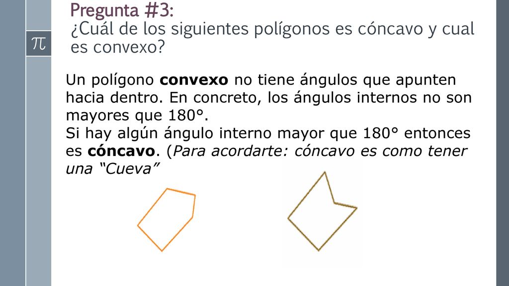 Pregunta #3: ¿Cuál de los siguientes polígonos es cóncavo y cual es convexo