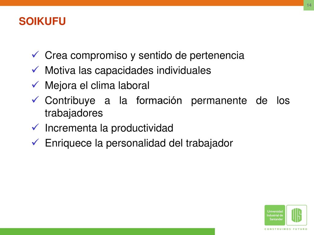 SOIKUFU Crea compromiso y sentido de pertenencia. Motiva las capacidades individuales. Mejora el clima laboral.
