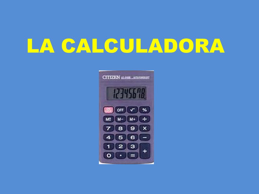 LA CALCULADORA. - ppt descargar