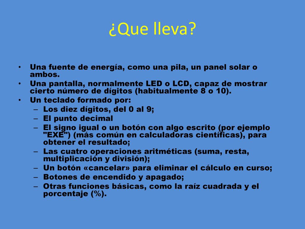¿Que lleva Una fuente de energía, como una pila, un panel solar o ambos.