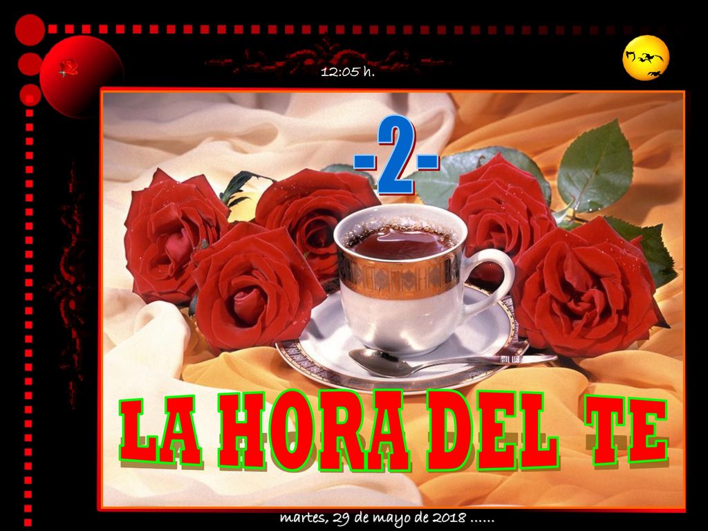 12:05 h. -2- LA HORA DEL TE martes, 29 de mayo de 2018 ……