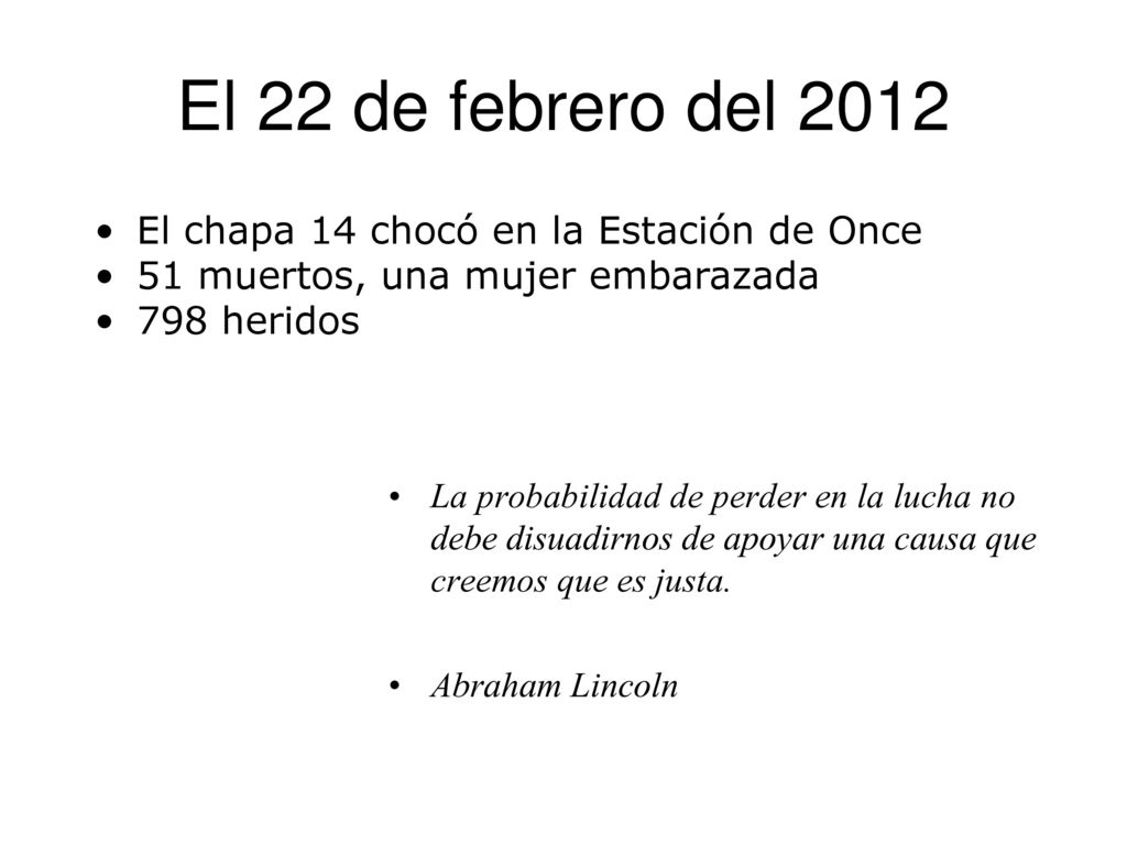 El 22 de febrero del 2012 El chapa 14 chocó en la Estación de Once. 51 muertos, una mujer embarazada.