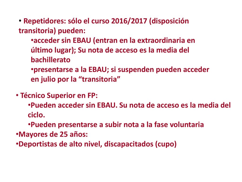 Repetidores: sólo el curso 2016/2017 (disposición transitoria) pueden: