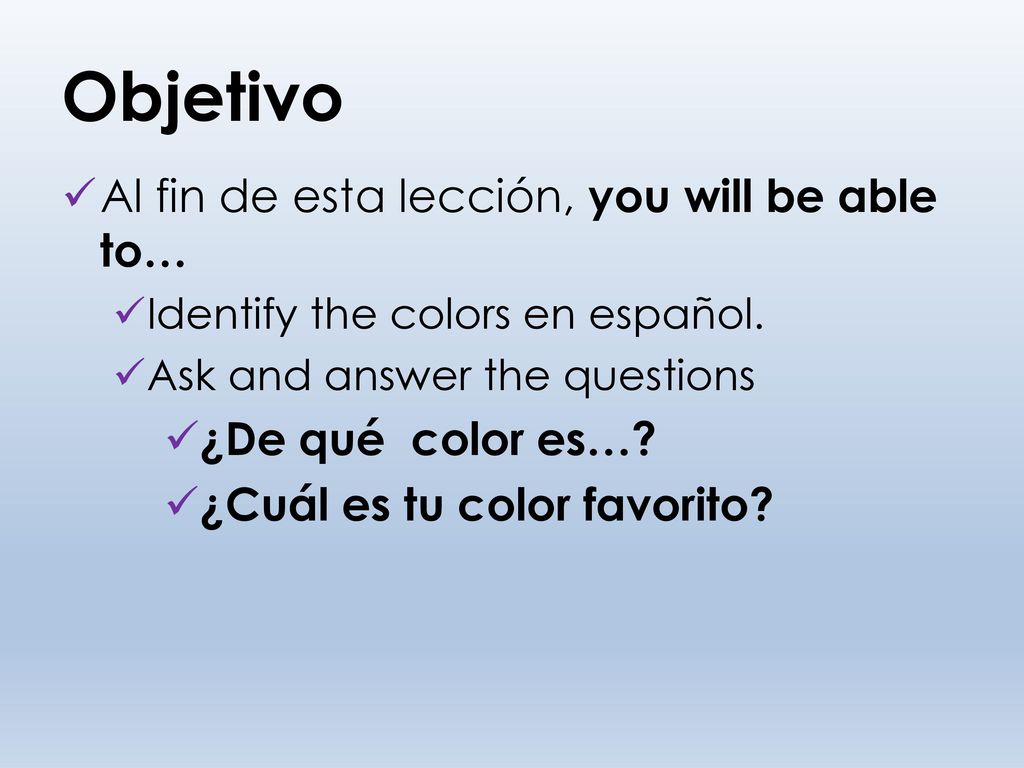 Objetivo Al fin de esta lección, you will be able to…