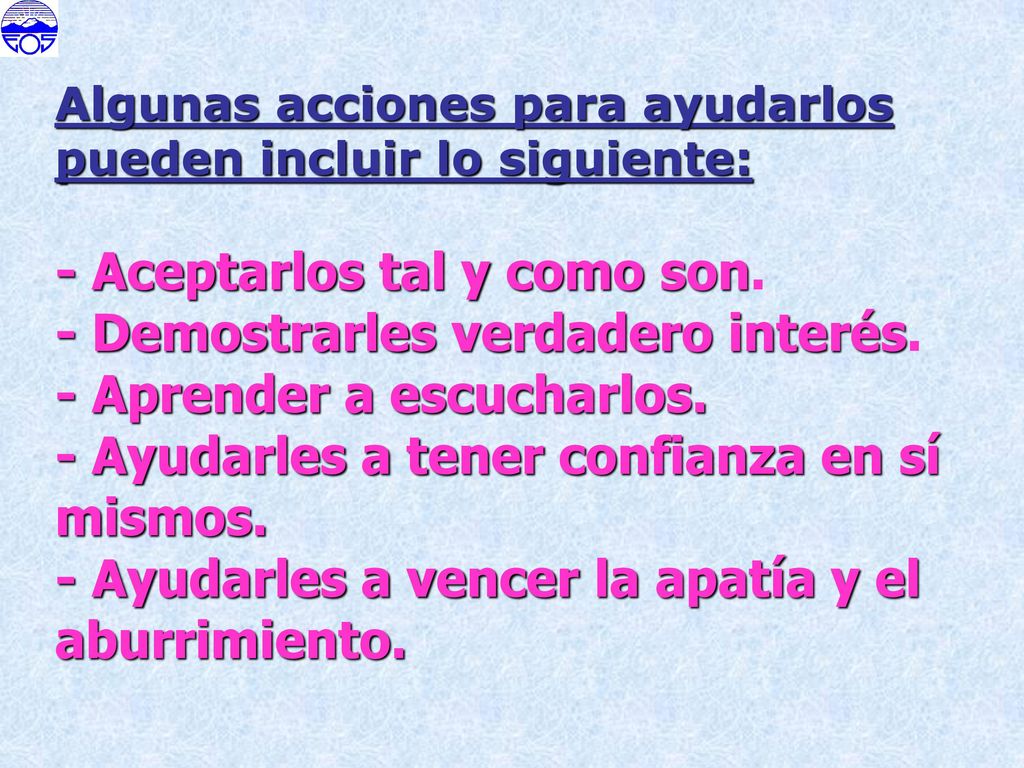- Aceptarlos tal y como son. - Demostrarles verdadero interés.