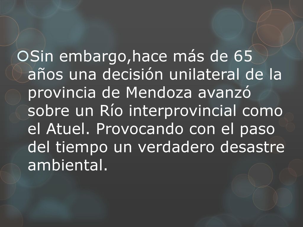 Sin embargo,hace más de 65 años una decisión unilateral de la provincia de Mendoza avanzó sobre un Río interprovincial como el Atuel.