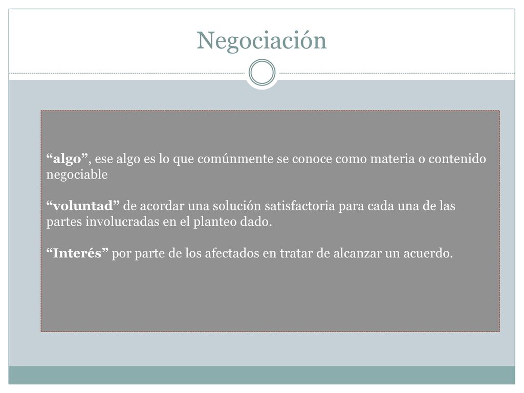Negociación algo , ese algo es lo que comúnmente se conoce como materia o contenido negociable.
