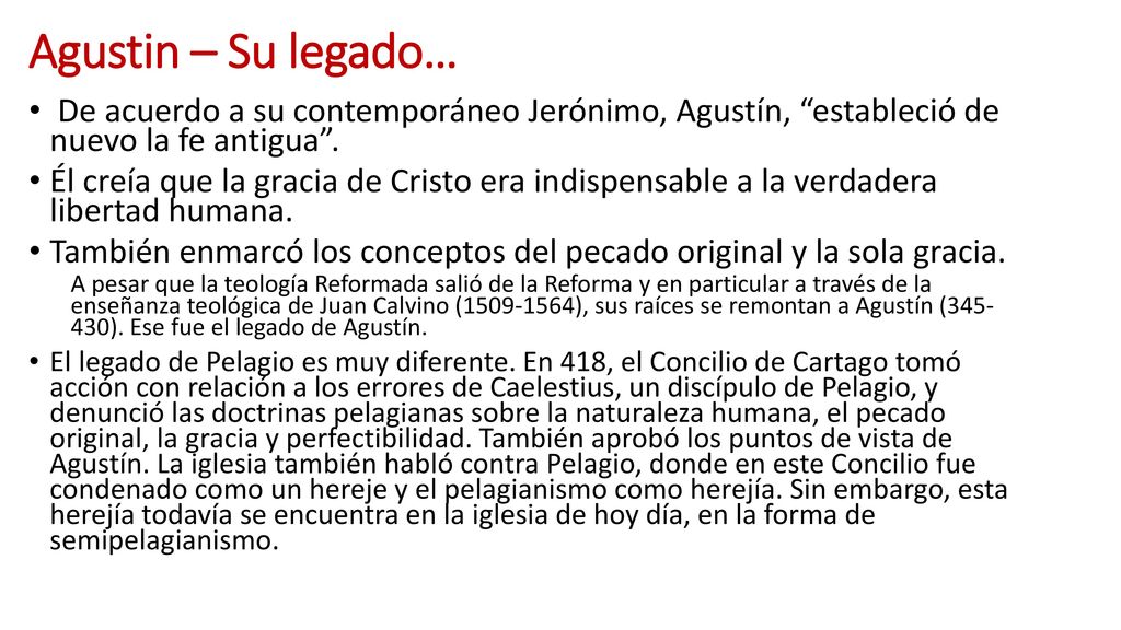 Agustin – Su legado… De acuerdo a su contemporáneo Jerónimo, Agustín, estableció de nuevo la fe antigua .