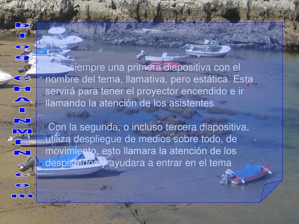 Crea siempre una primera diapositiva con el nombre del tema, llamativa, pero estática. Esta servirá para tener el proyector encendido e ir llamando la atención de los asistentes