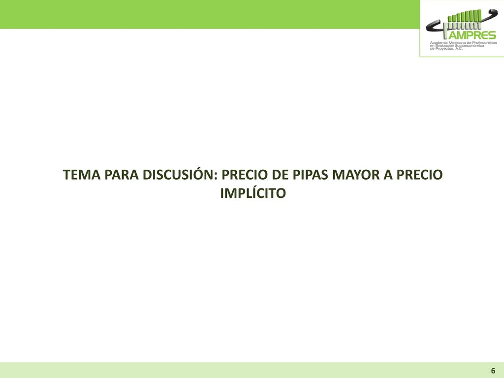 TEMA PARA DISCUSIÓN: PRECIO DE PIPAS MAYOR A PRECIO IMPLÍCITO