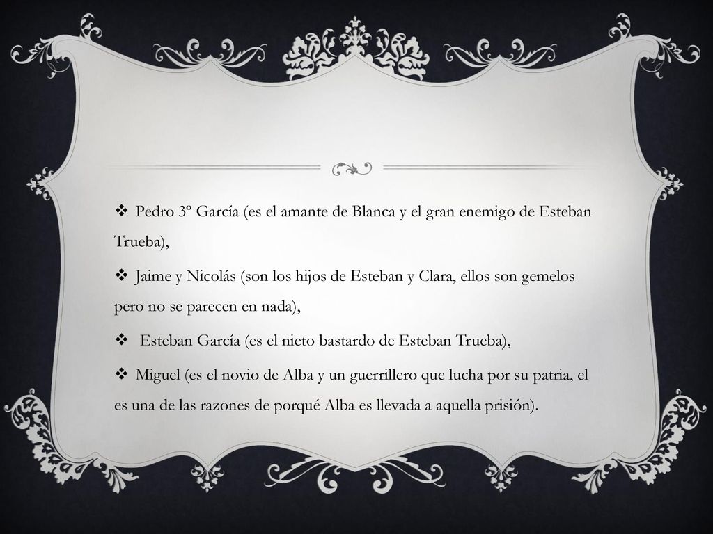 Pedro 3º García (es el amante de Blanca y el gran enemigo de Esteban Trueba),