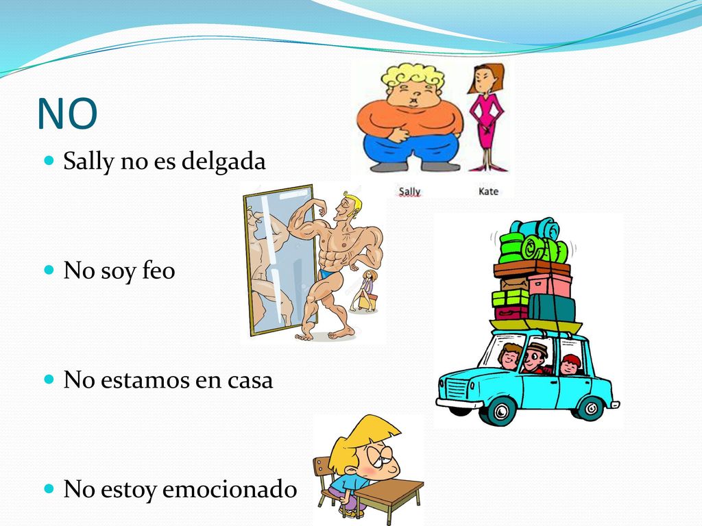 NO Sally no es delgada No soy feo No estamos en casa