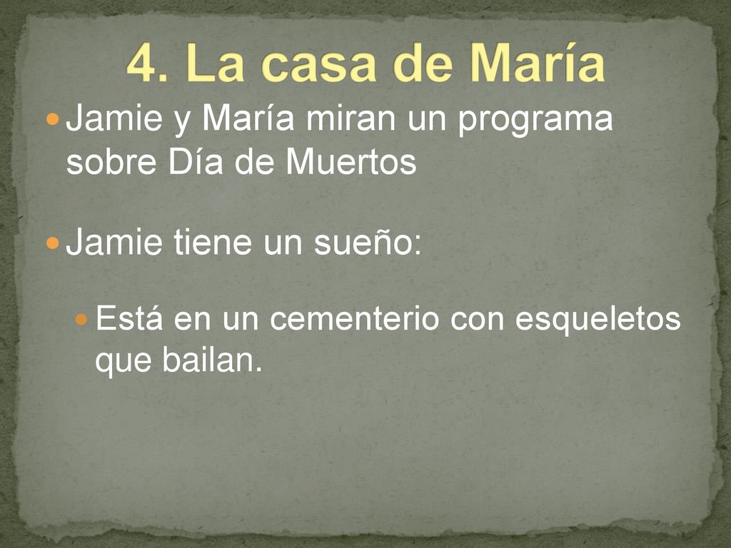 4. La casa de María Jamie y María miran un programa sobre Día de Muertos. Jamie tiene un sueño: