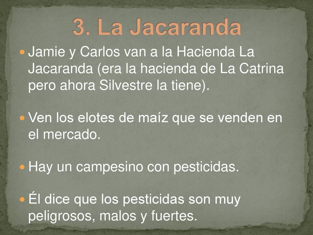 3. La Jacaranda Jamie y Carlos van a la Hacienda La Jacaranda (era la hacienda de La Catrina pero ahora Silvestre la tiene).