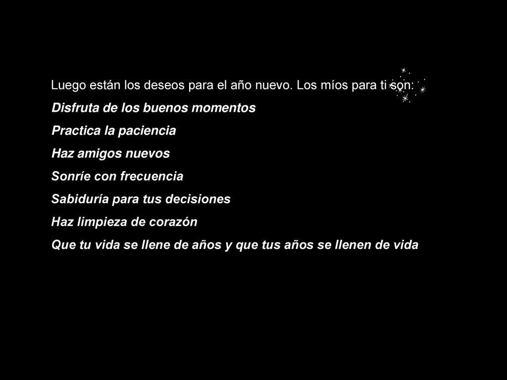 Luego están los deseos para el año nuevo. Los míos para ti son: