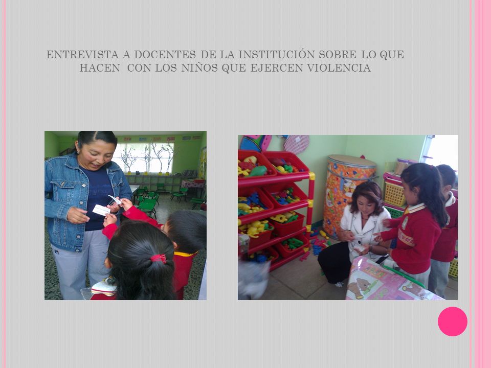 ENTREVISTA A DOCENTES DE LA INSTITUCIÓN SOBRE LO QUE HACEN CON LOS NIÑOS QUE EJERCEN VIOLENCIA