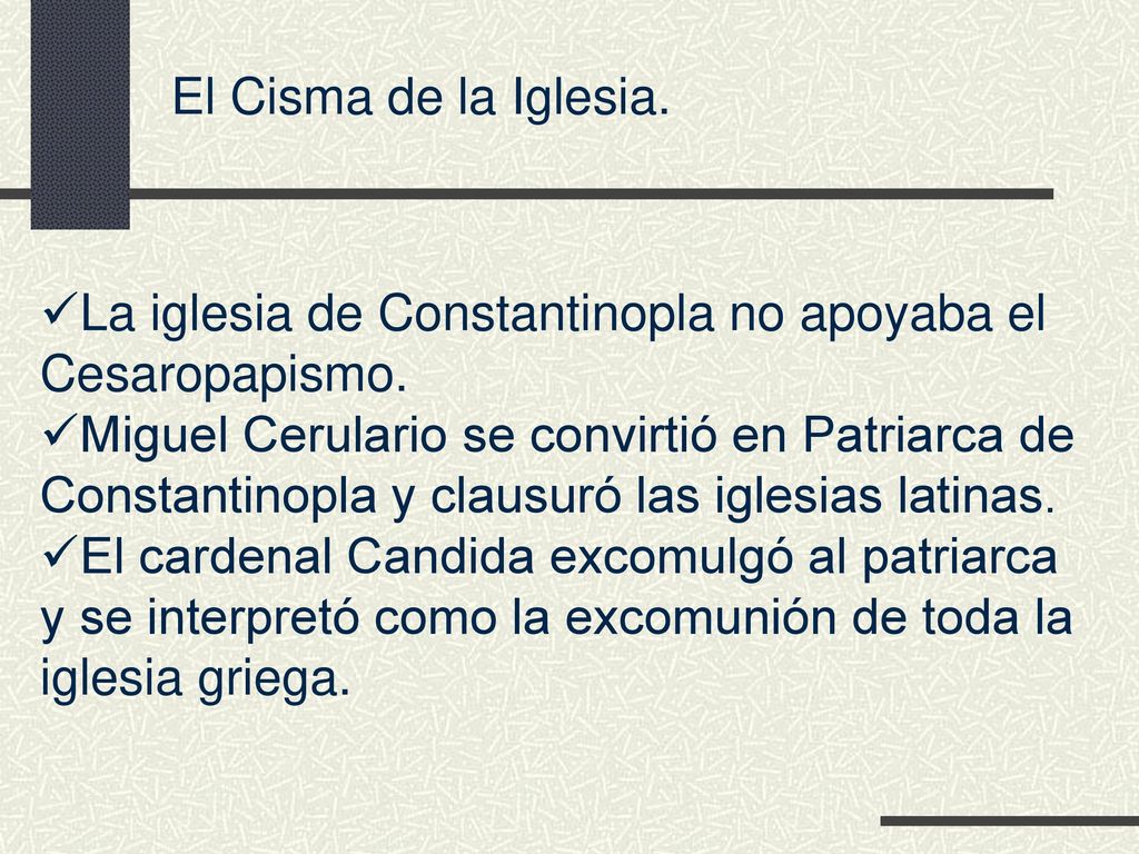 El Cisma de la Iglesia. La iglesia de Constantinopla no apoyaba el Cesaropapismo.