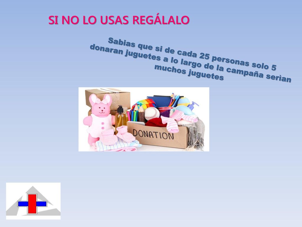 Si no lo usas regálalo Sabias que si de cada 25 personas solo 5 donaran juguetes a lo largo de la campaña serìan muchos juguetes.