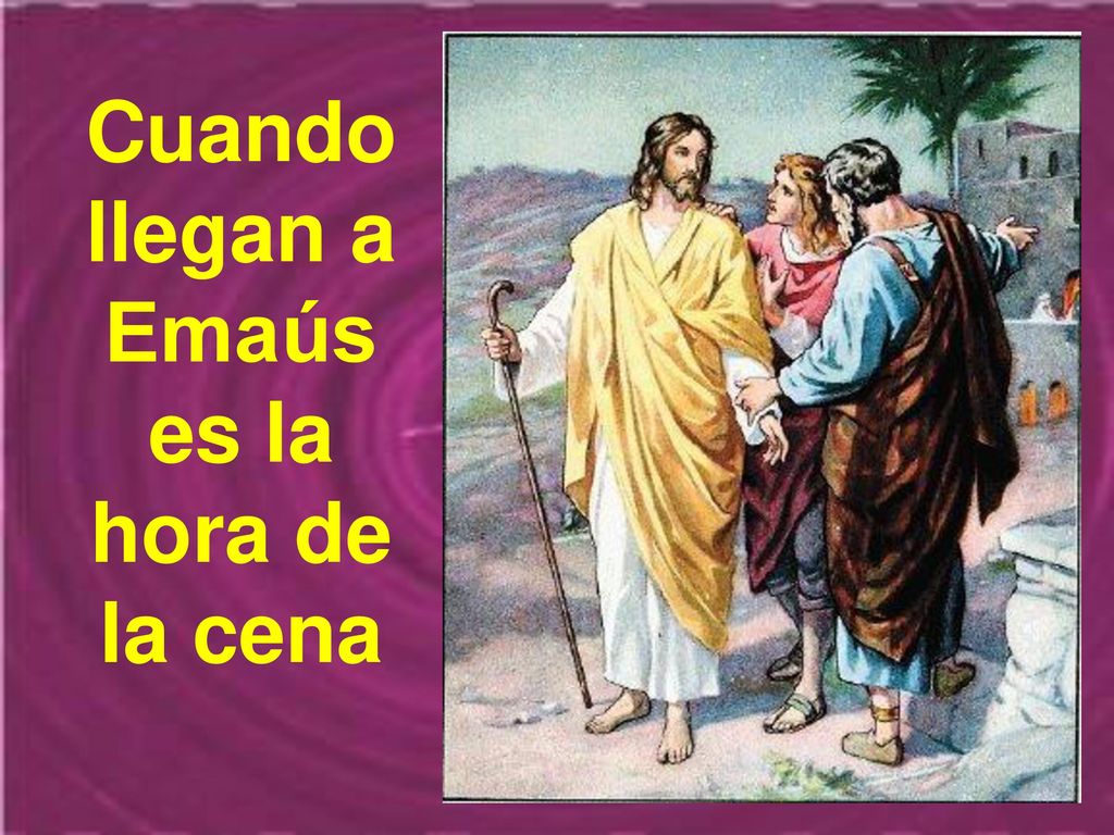 Cuando llegan a Emaús es la hora de la cena