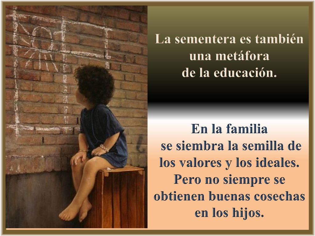 La sementera es también una metáfora de la educación.