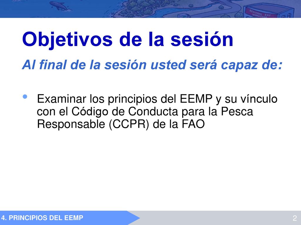 Objetivos de la sesión Al final de la sesión usted será capaz de: