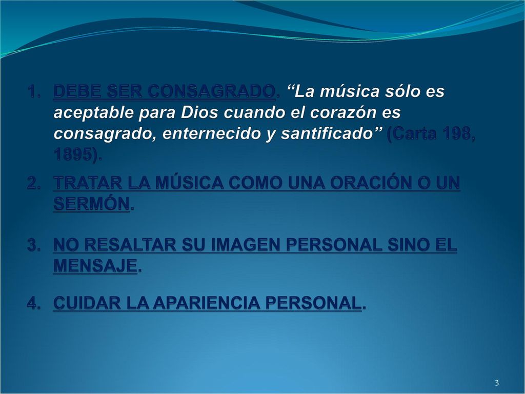 DEBE SER CONSAGRADO. La música sólo es aceptable para Dios cuando el corazón es consagrado, enternecido y santificado (Carta 198, 1895).