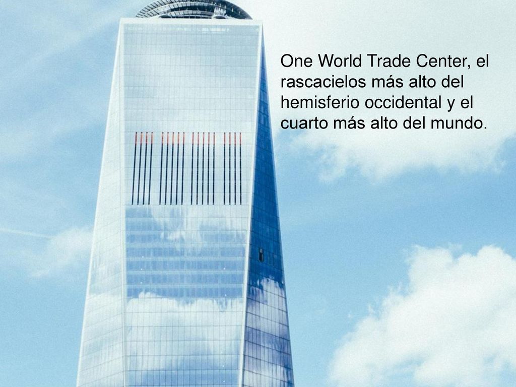 One World Trade Center, el rascacielos más alto del hemisferio occidental y el cuarto más alto del mundo.