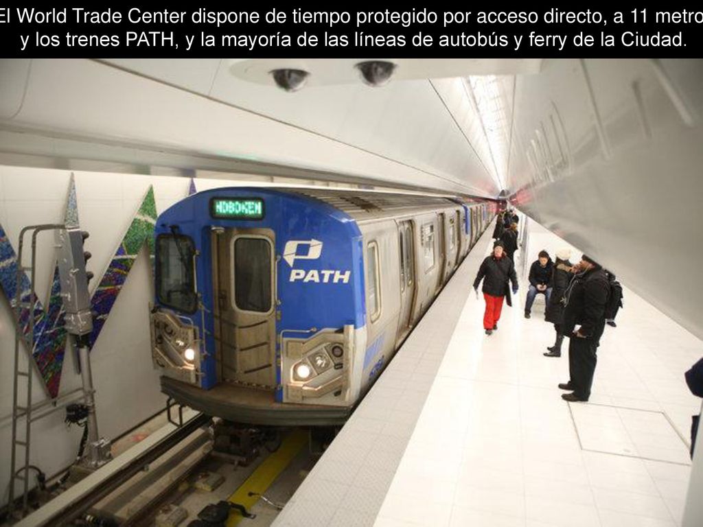 El World Trade Center dispone de tiempo protegido por acceso directo, a 11 metros y los trenes PATH, y la mayoría de las líneas de autobús y ferry de la Ciudad.