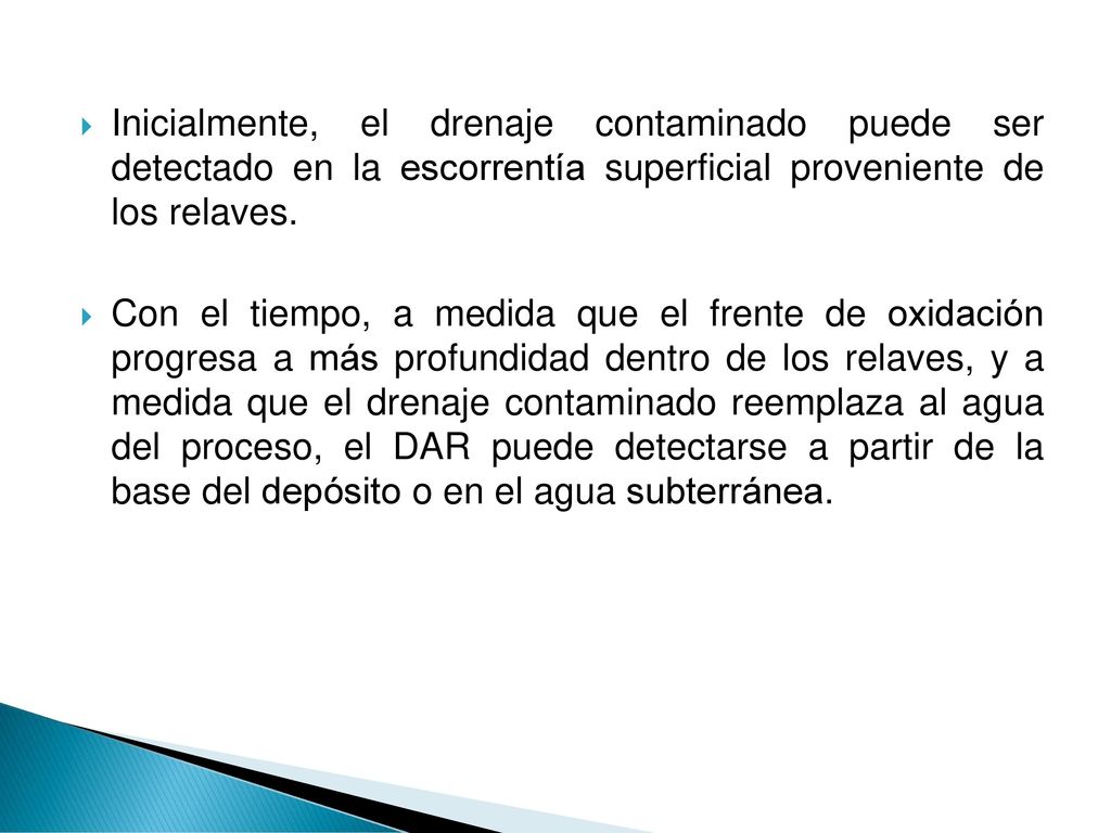 Inicialmente, el drenaje contaminado puede ser detectado en la escorrentía superficial proveniente de los relaves.