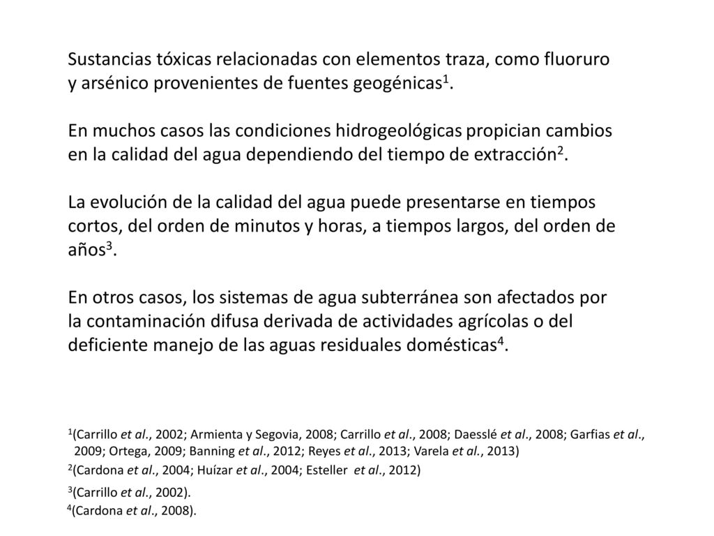 Sustancias tóxicas relacionadas con elementos traza, como fluoruro y arsénico provenientes de fuentes geogénicas1.