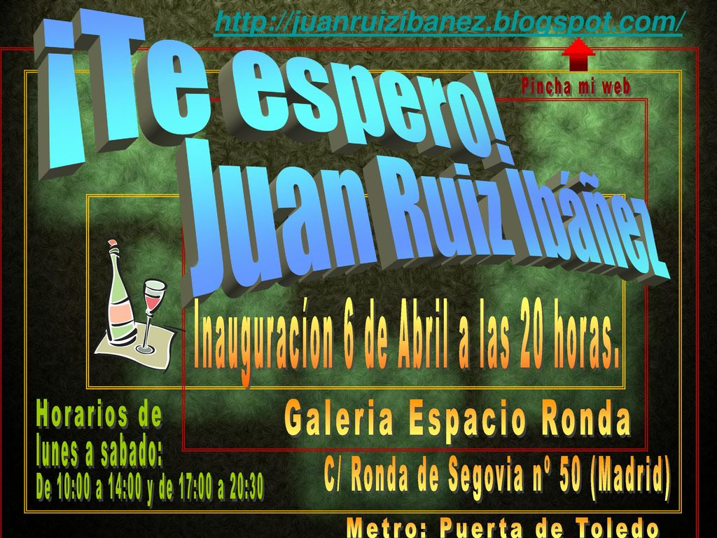¡Te espero! Juan Ruiz Ibáñez Inauguracíon 6 de Abril a las 20 horas.
