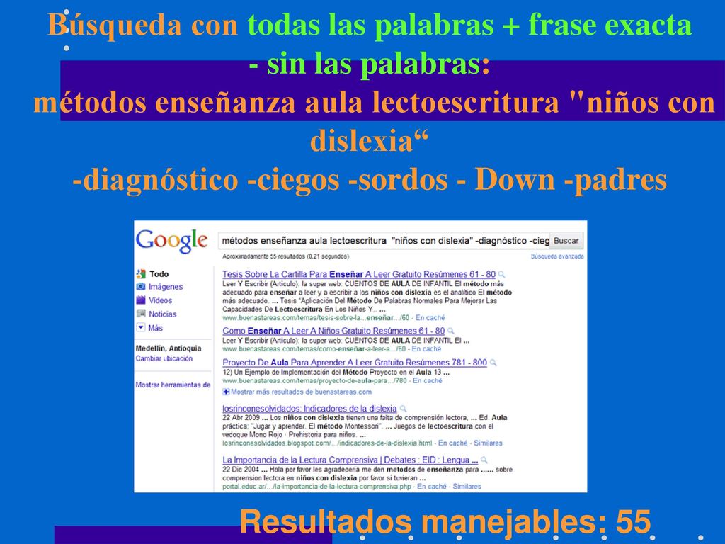 Búsqueda con todas las palabras + frase exacta - sin las palabras: métodos enseñanza aula lectoescritura niños con dislexia -diagnóstico -ciegos -sordos - Down -padres