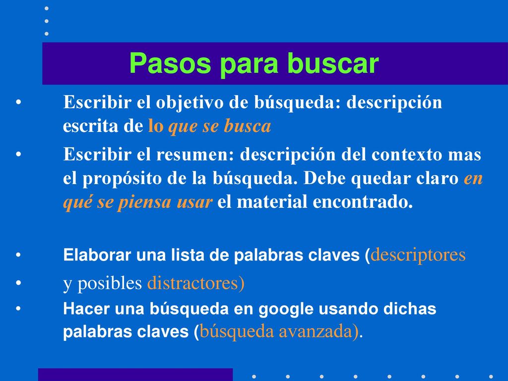 Pasos para buscar Escribir el objetivo de búsqueda: descripción escrita de lo que se busca.