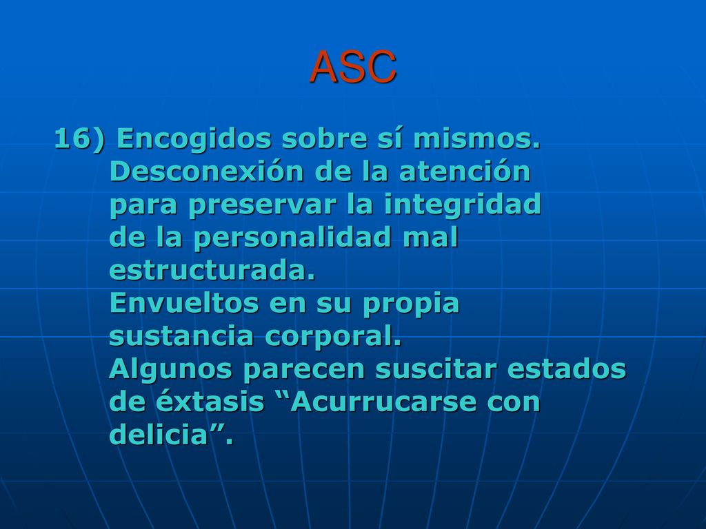 ASC 16) Encogidos sobre sí mismos. Desconexión de la atención