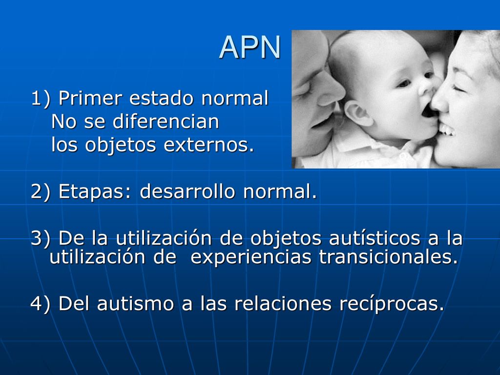 APN 1) Primer estado normal No se diferencian los objetos externos.