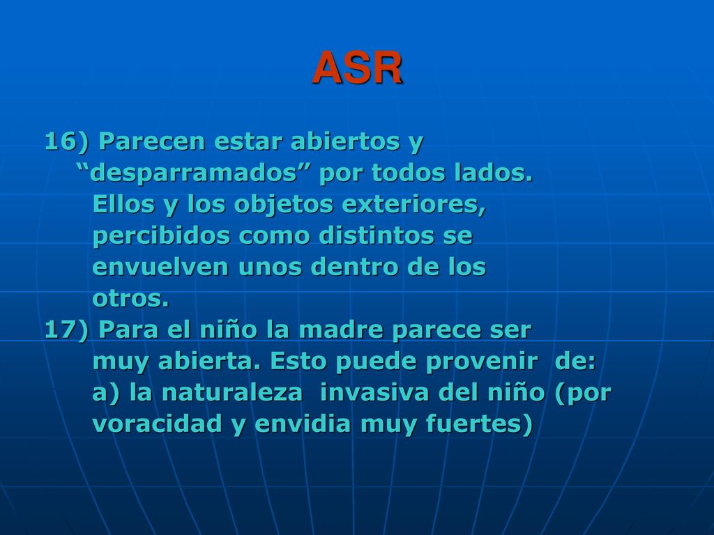 ASR 16) Parecen estar abiertos y desparramados por todos lados.