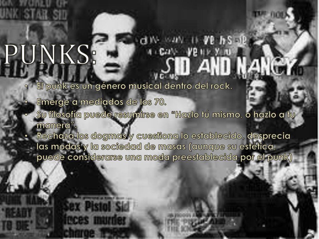 PUNKS: El punk es un género musical dentro del rock.