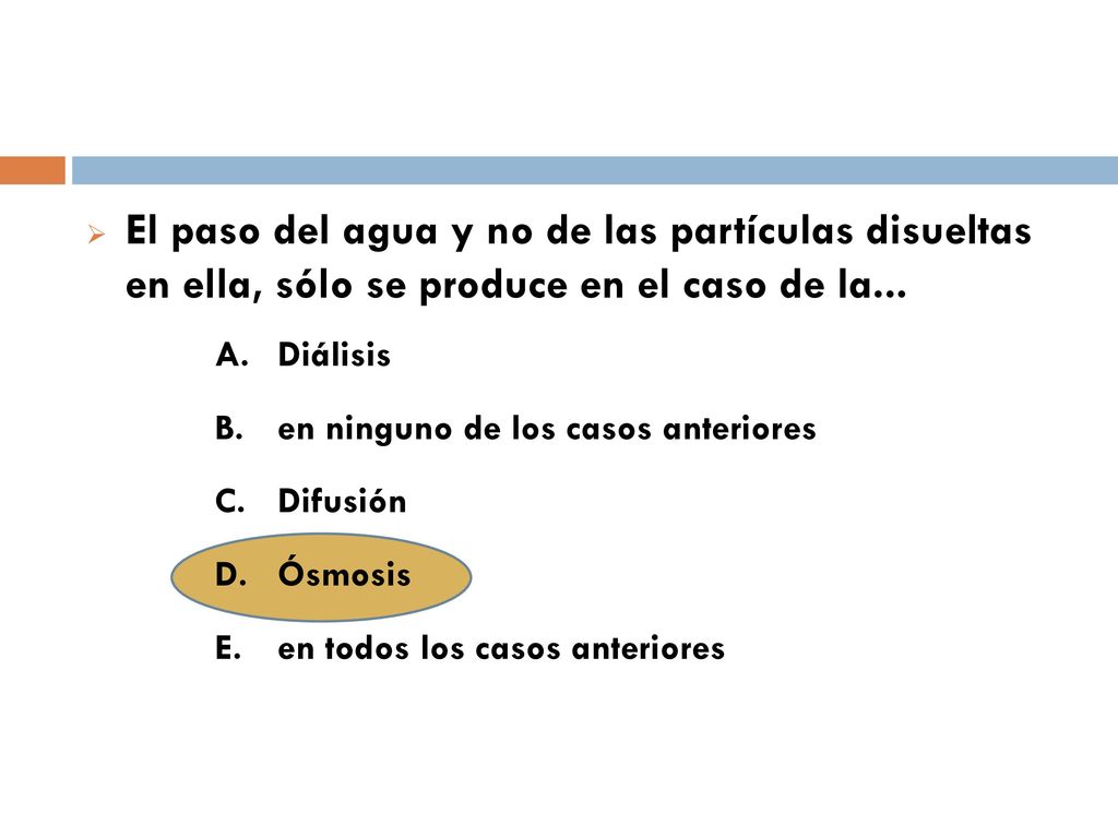 El paso del agua y no de las partículas disueltas en ella, sólo se produce en el caso de la...