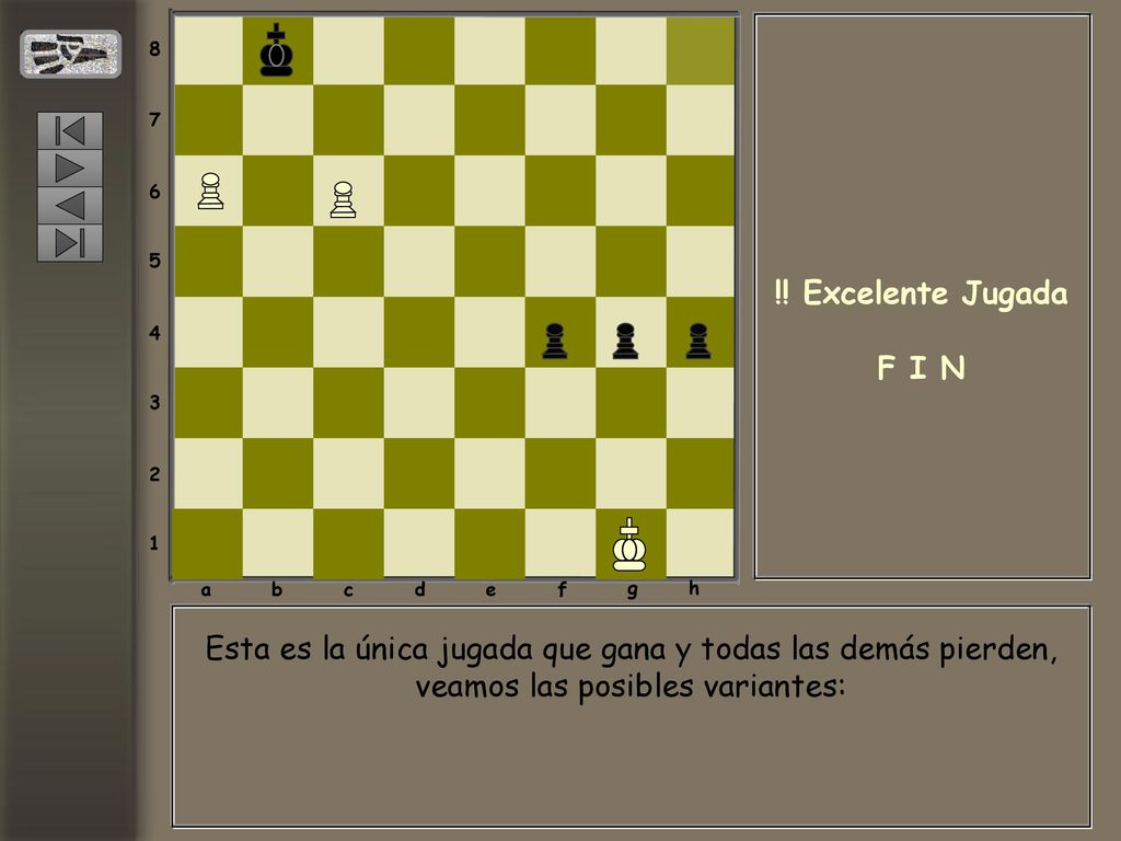 a. b. c. d. e. f. g. h. !! Excelente Jugada. F I N.