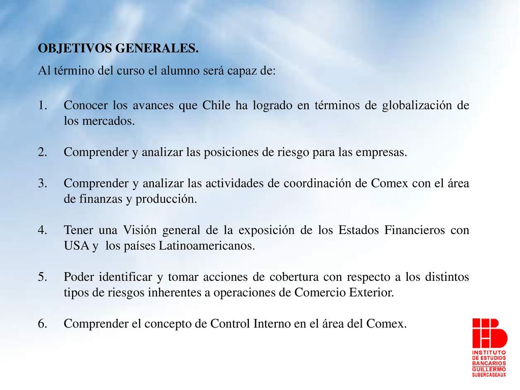 OBJETIVOS GENERALES. Al término del curso el alumno será capaz de: