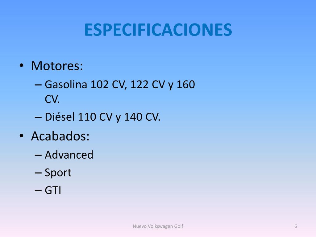 ESPECIFICACIONES Motores: Acabados: Gasolina 102 CV, 122 CV y 160 CV.