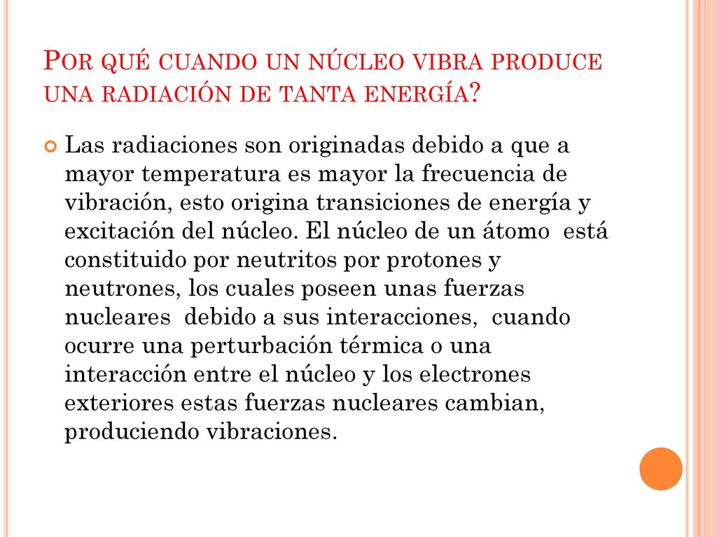 Por qué cuando un núcleo vibra produce una radiación de tanta energía