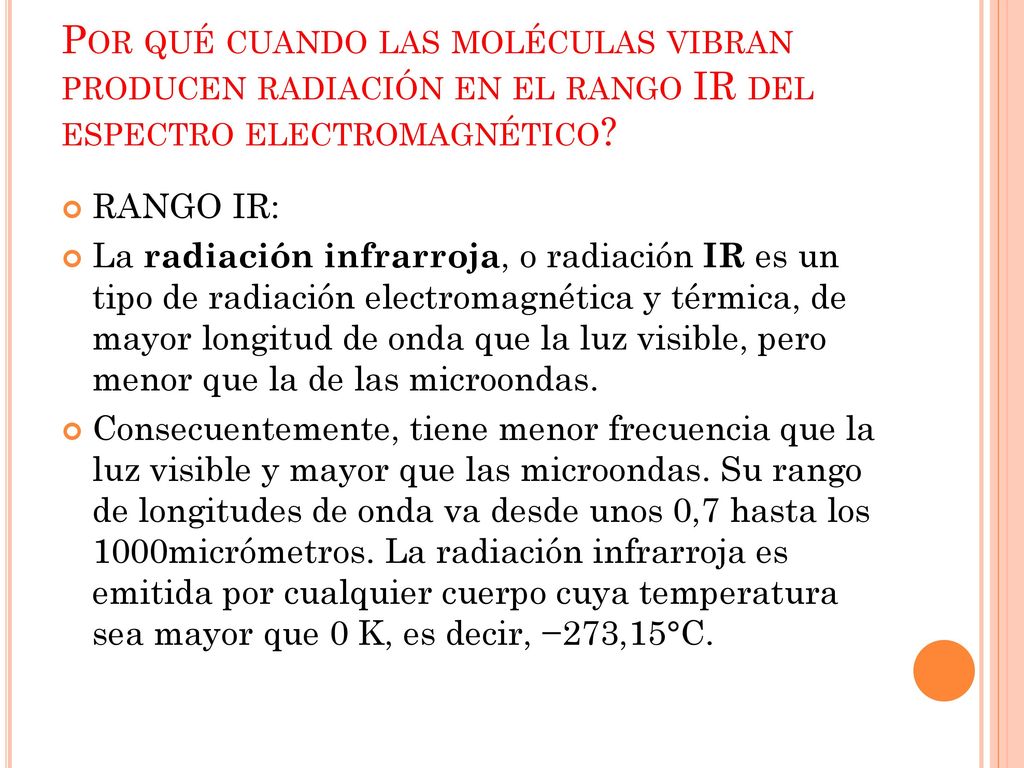 Por qué cuando las moléculas vibran producen radiación en el rango IR del espectro electromagnético