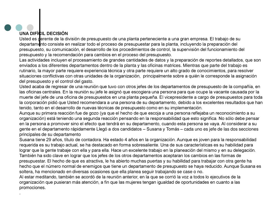 UNA DIFÍCIL DECISIÓN Usted es gerente de la división de presupuesto de una planta perteneciente a una gran empresa.