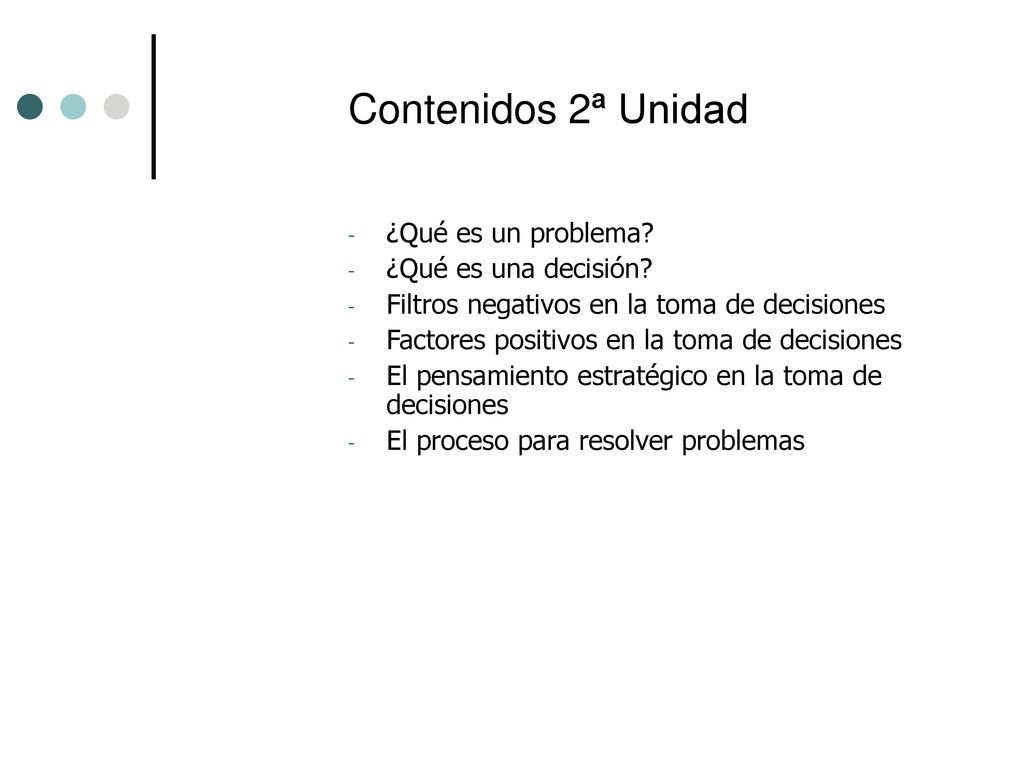 Contenidos 2ª Unidad ¿Qué es un problema ¿Qué es una decisión