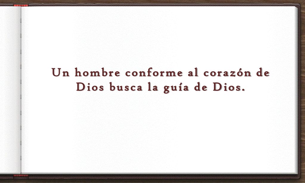 Un hombre conforme al corazón de Dios busca la guía de Dios.
