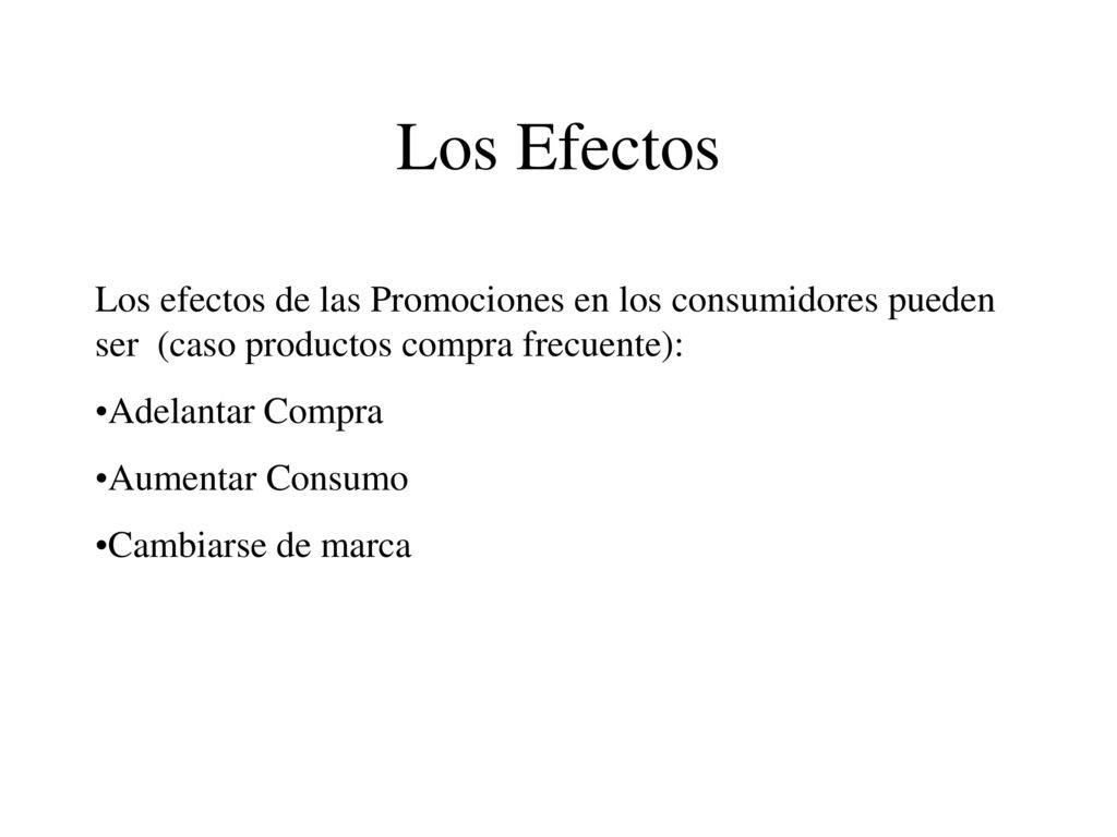 Los Efectos Los efectos de las Promociones en los consumidores pueden ser (caso productos compra frecuente):